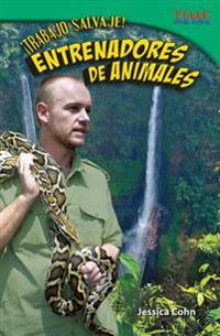 ¡Trabajo Salvaje! Entrenadores de Animales