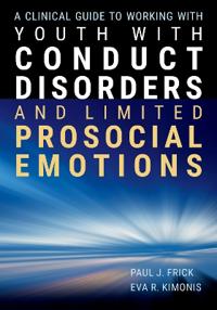 A Clinical Guide to Working with Youth with Conduct Disorders and Limited Prosocial Emotions