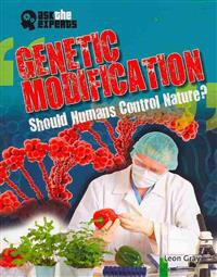 Genetic Modification: Should Humans Control Nature?