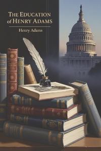 Bokomslag for "The Education Of Henry Adams"
