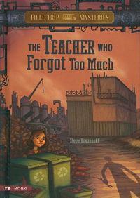 Field Trip Mysteries: The Teacher Who Forgot Too Much
