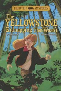 Field Trip Mysteries: The Yellowstone Kidnapping That Wasn't