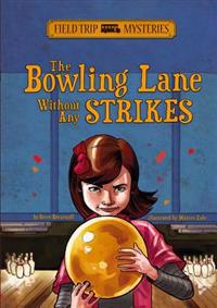 Field Trip Mysteries: The Bowling Lane Without Any Strikes