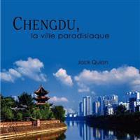Chengdu, La Ville Paradisiaque