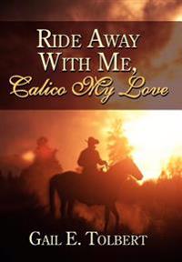 Ride Away With Me, Calico My Love