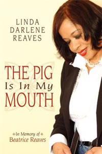 The Pig Is In My Mouth