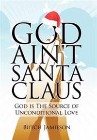 God Ain't Santa Claus