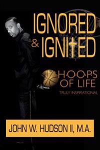 Ignored and Ignited