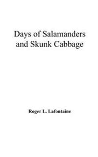 Days of Salamanders and Skunk Cabbage