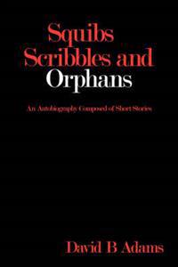Squibs Scribbles and Orphans