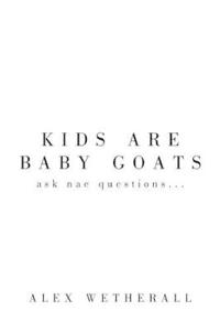 Kids are Baby Goats