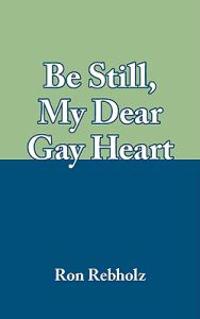 Be Still, My Dear Gay Heart