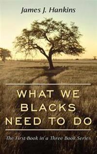 What We Blacks Need To Do