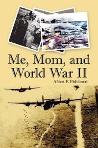 Me, Mom, and World War II