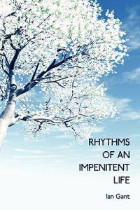 Rhythms Of An Impenitent Life