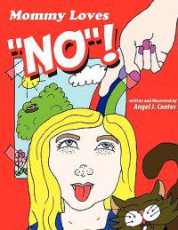 Mommy Loves "NO"!