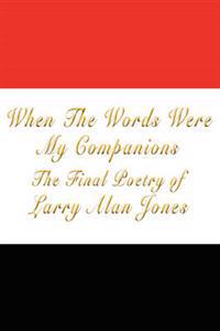 When the Words Were My Companions