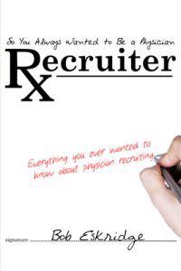 So You Always Wanted to Be A Physician Recruiter