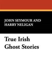 Bokomslag för "True Irish Ghost Stories"