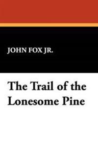 Bokomslag för "The Trail of the Lonesome Pine"