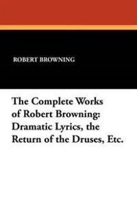 The Complete Works of Robert Browning