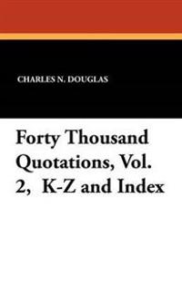 Forty Thousand Quotations, Vol. 2, K-Z and Index