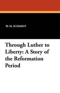 Through Luther to Liberty