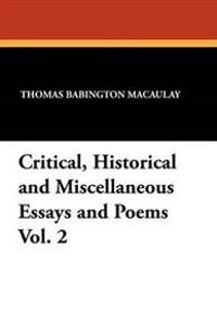 Critical, Historical and Miscellaneous Essays and Poems Vol. 2