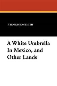 A White Umbrella in Mexico, and Other Lands