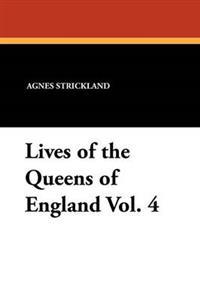Lives of the Queens of England Vol. 4