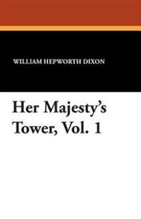 Her Majesty's Tower, Vol. 1