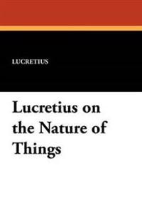 Lucretius on the Nature of Things