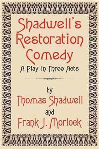 Shadwell's Restoration Comedy