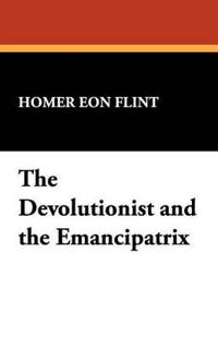 The Devolutionist and the Emancipatrix