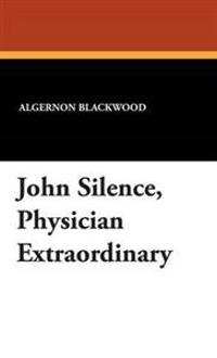 John Silence, "Physician Extraordinary"