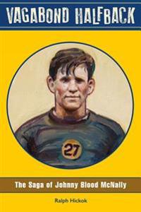 Vagabond Halfback: The Saga of Johnny Blood McNally