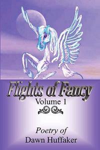 Flights Of Fancy: Poetry Of Dawn Huffaker