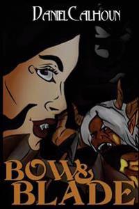 Bow &Blade: Book One of the Demon War Saga