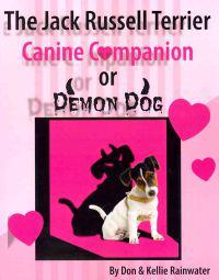 The Jack Russell Terrier Canine Companion Or Demon Dog