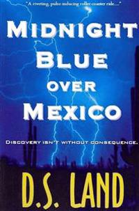 Midnight Blue over Mexico (A Thriller)