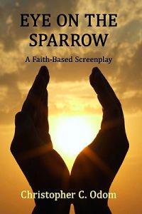 Eye on the Sparrow: A Faith-Based Screenplay