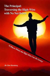 The Principal: Traversing the High-Wire with No Net Below: 79 Places Where the High-Wire Can Be Greasy