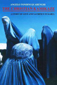 The Christian Kamikaze: A Story of Love and Sacrifice in Kabul