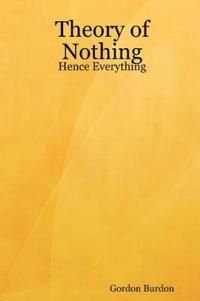Theory of Nothing - Hence Everything