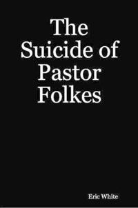 The Suicide of Pastor Folkes