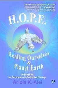 H.O.P.E. = Healing Ourselves and Planet Earth