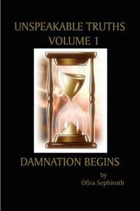 Unspeakable Truths, Volume 1: Damnation Begins