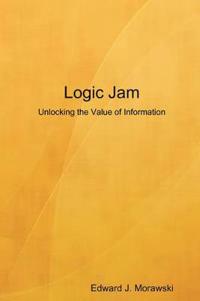 Bokomslag for "Logic Jam - Unlocking the Value of Information"