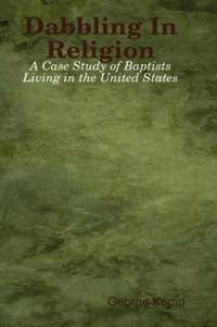 Dabbling In Religion: A Case Study of Baptists Living in the United States