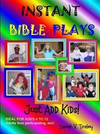 Instant Bible Plays, Just Add Kids!